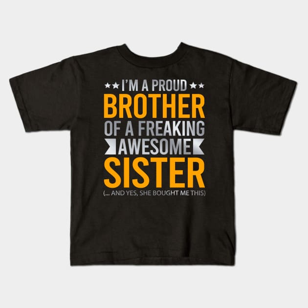 I'm A Proud Brother Of A Freaking Awesome Sister Kids T-Shirt by DragonTees